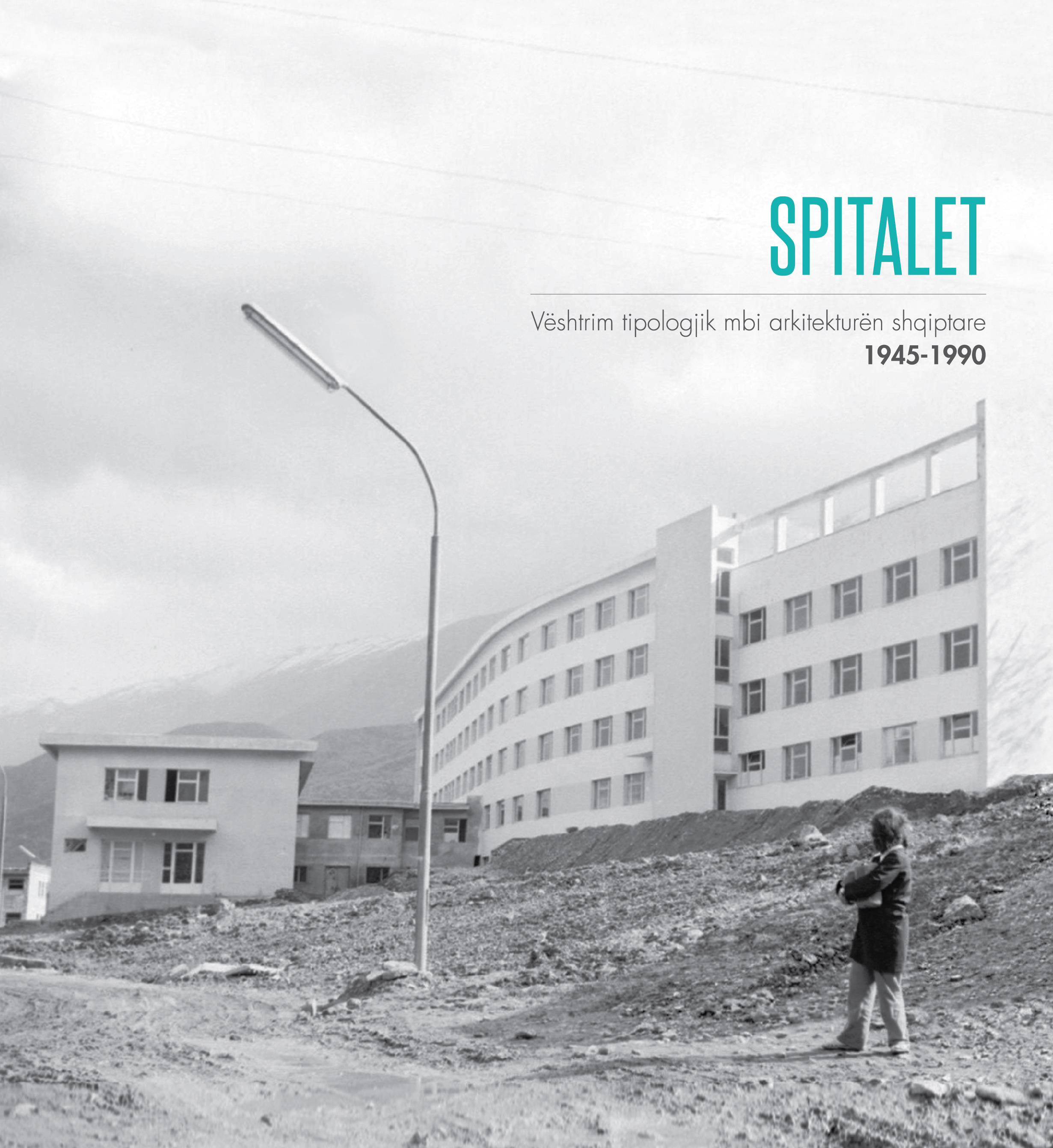 SPITALET - Vështrim tipologjik në arkitekturën shqiptare 1945-1990