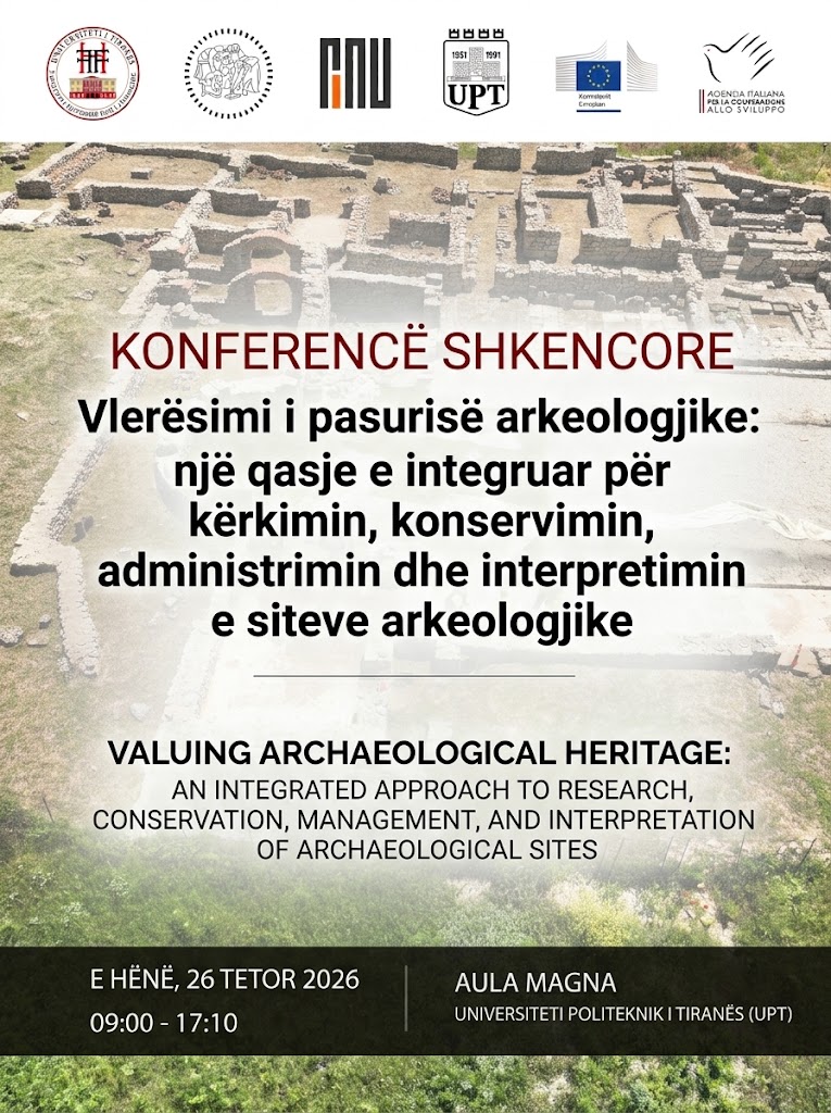Konferencë Shkencore: Vlerësimi i Pasurisë Arkeologjike: Një Qasje e Integruar për Kërkimin, Konservimin, Administrimin dhe Interpretimin e Siteve Arkeologjike